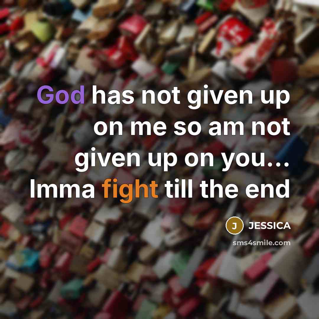 “God has not given up on me so am not…” quote by Jessica