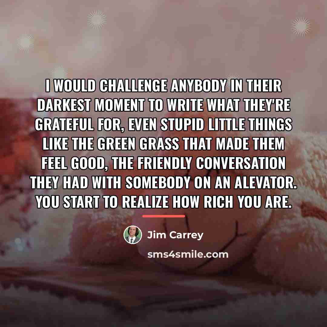 “I would challenge anybody in their darkest moment to write…” quote by Jim Carrey