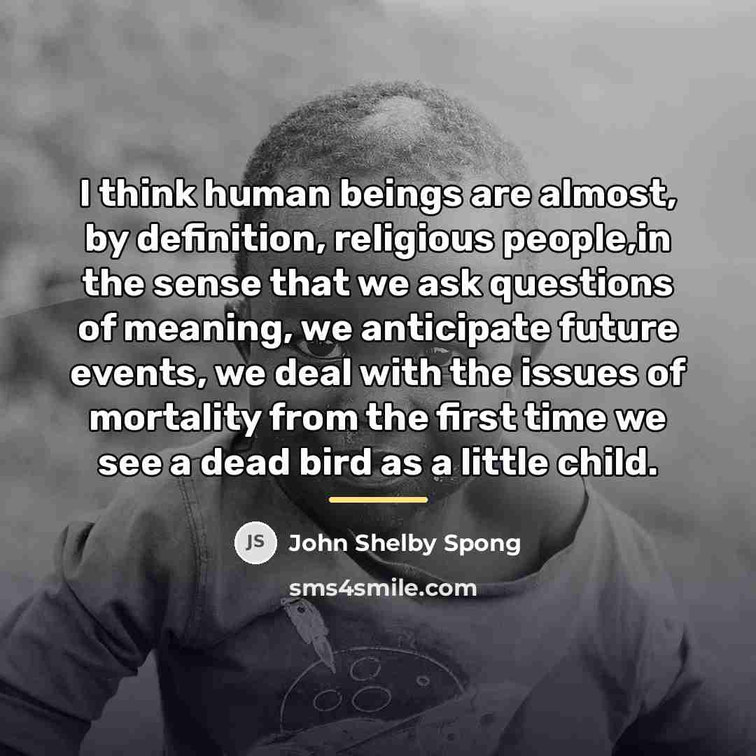 “I think human beings are almost, by definition, religious people,in…” quote by John Shelby Spong