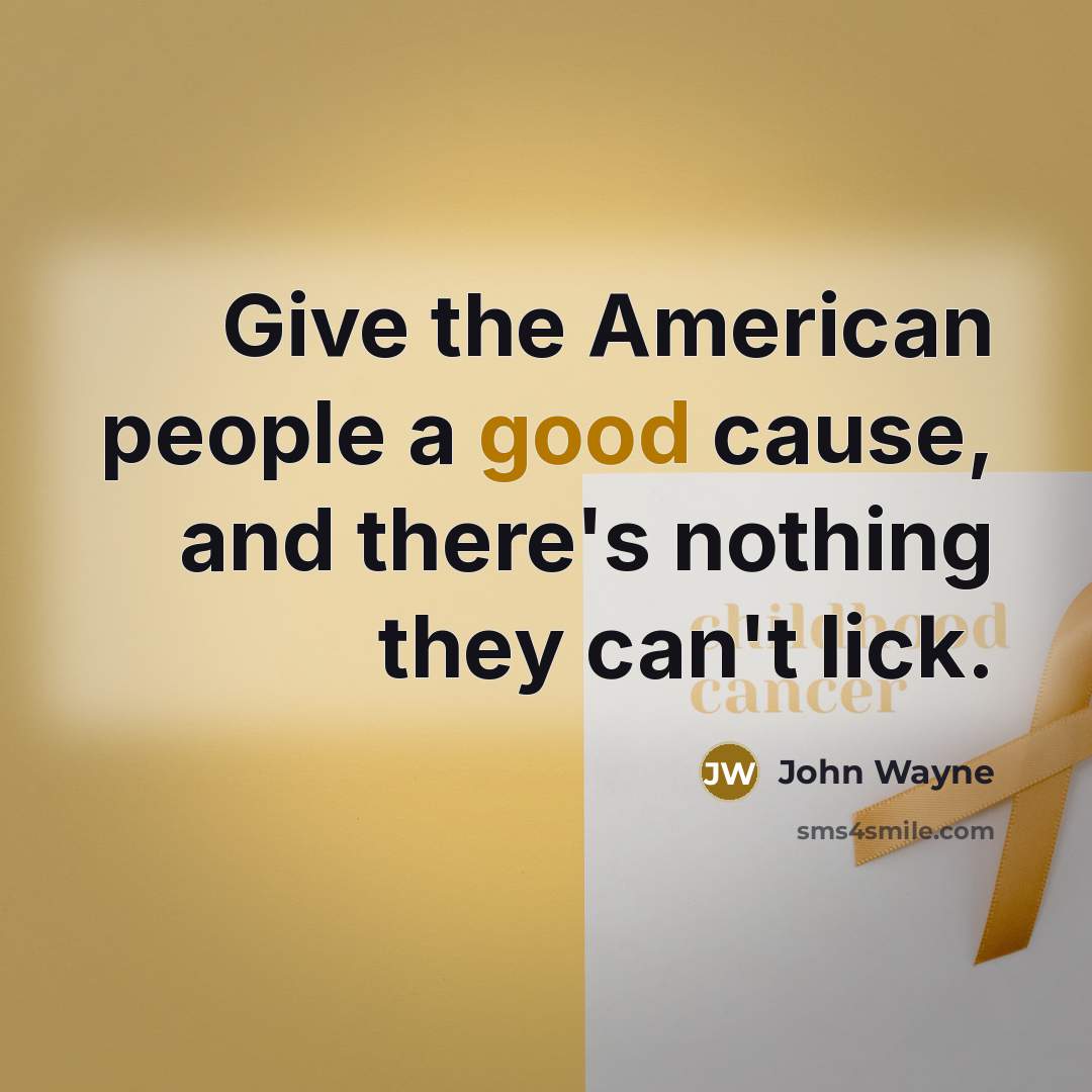 “Give the American people a good cause, and there's nothing…” quote by John Wayne