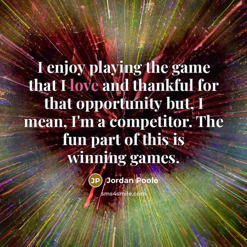 “I enjoy playing the game that I love and thankful…” quote by Jordan Poole
