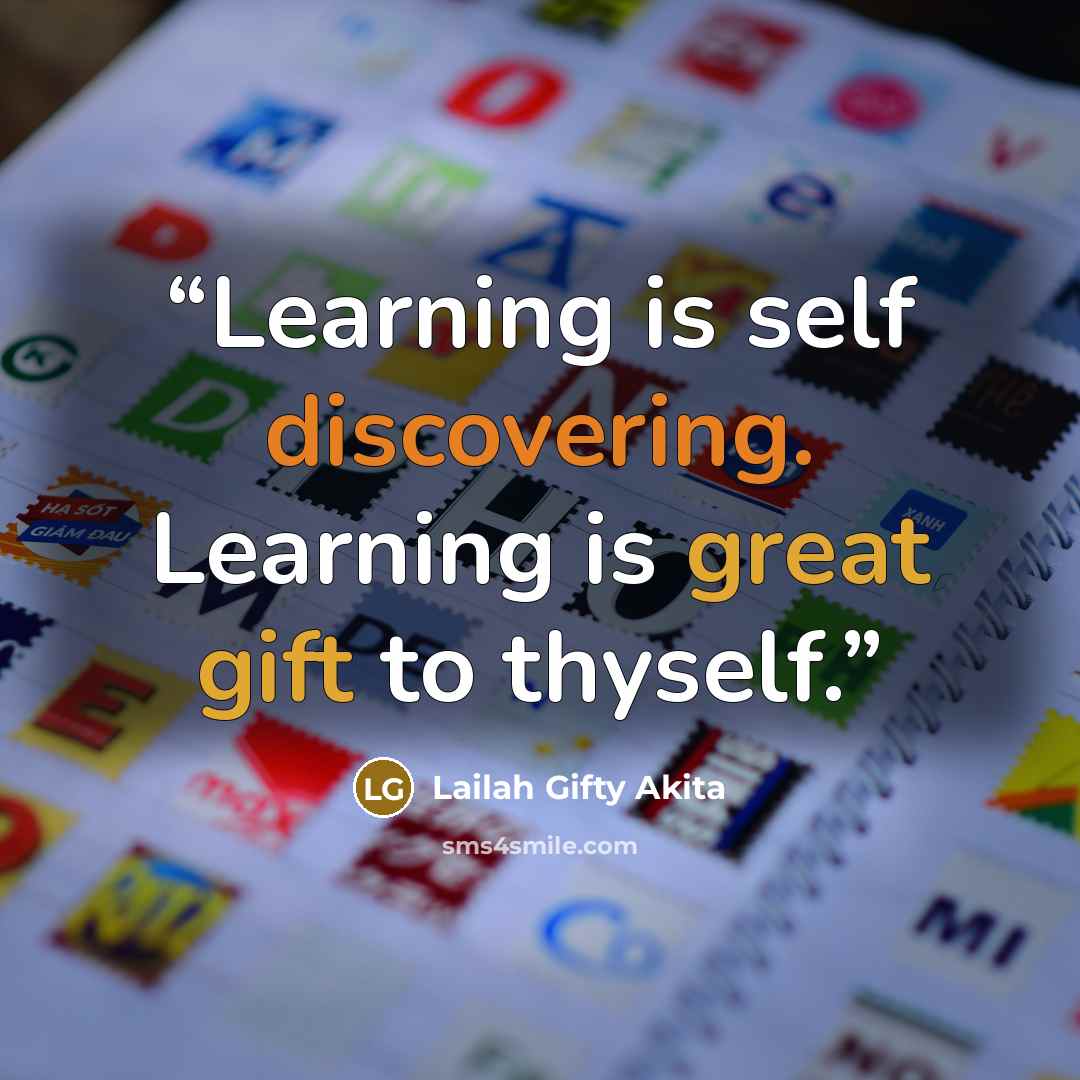 “Learning is self discovering. Learning is great gift to thyself.” quote by Lailah Gifty Akita