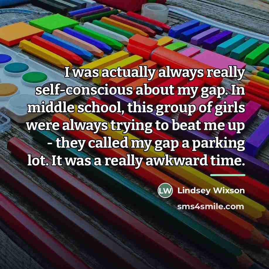 “I was actually always really self-conscious about my gap. In…” quote by Lindsey Wixson