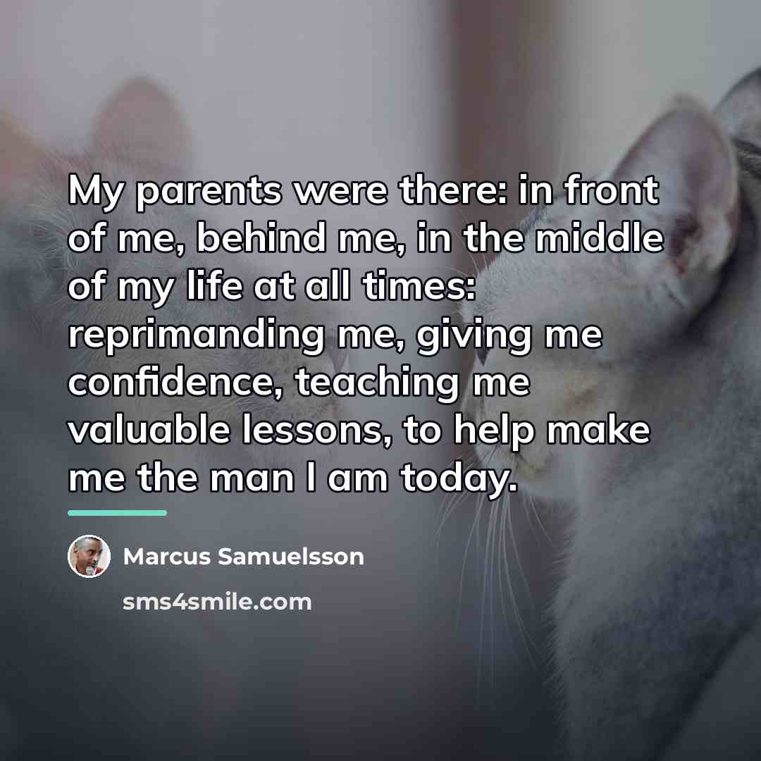 “My parents were there: in front of me, behind me,…” quote by Marcus Samuelsson