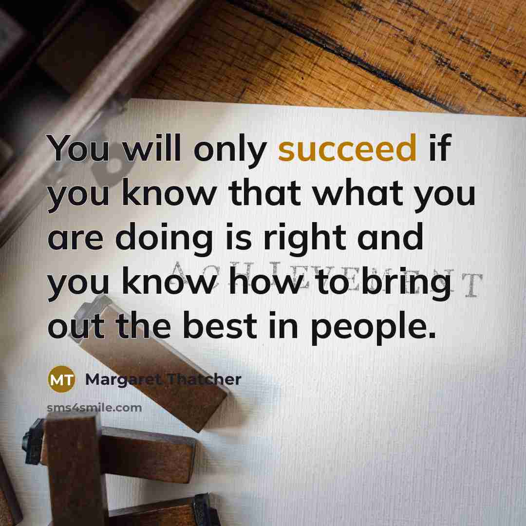 “You will only succeed if you know that what you…” quote by Margaret Thatcher