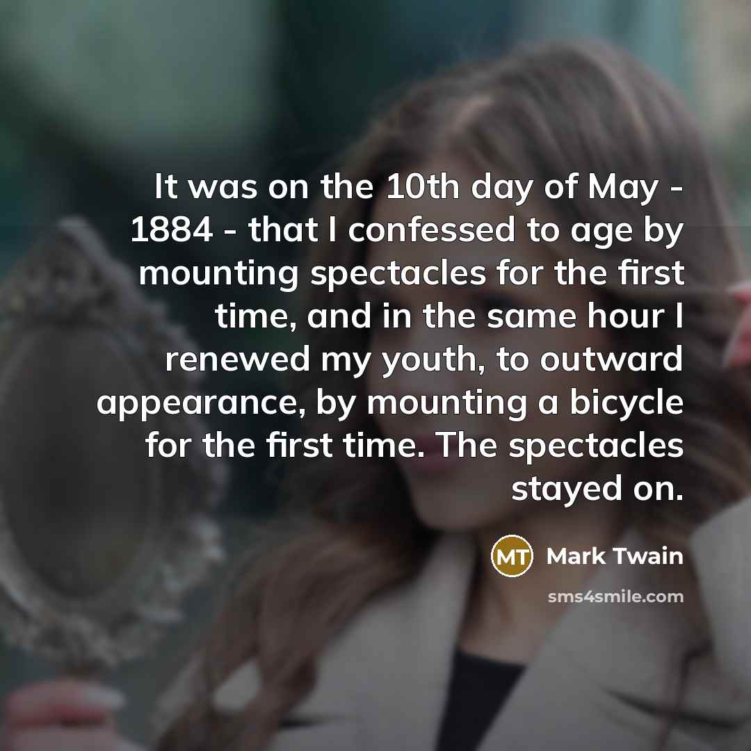 “It was on the 10th day of May - 1884…” quote by Mark Twain