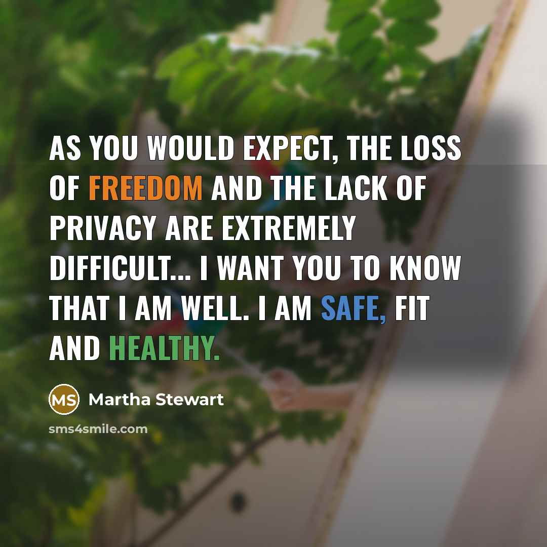 “As you would expect, the loss of freedom and the…” quote by Martha Stewart
