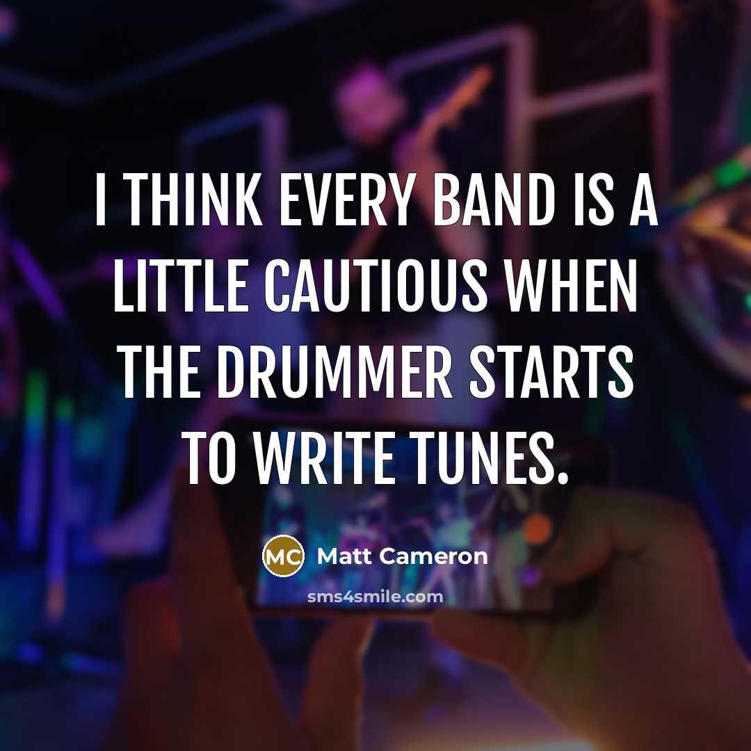 “I think every band is a little cautious when the…” quote by Matt Cameron