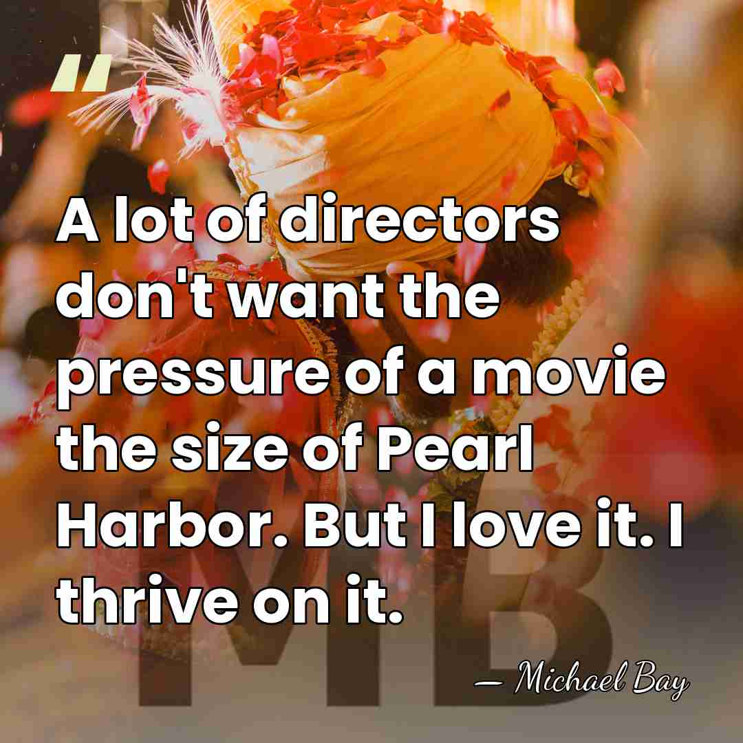 A lot of directors don't want the pressure of a movie the&hellip; - Michael Bay