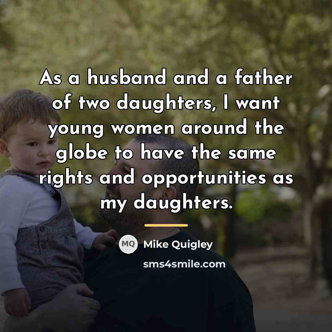 “As a husband and a father of two daughters, I…” quote by Mike Quigley