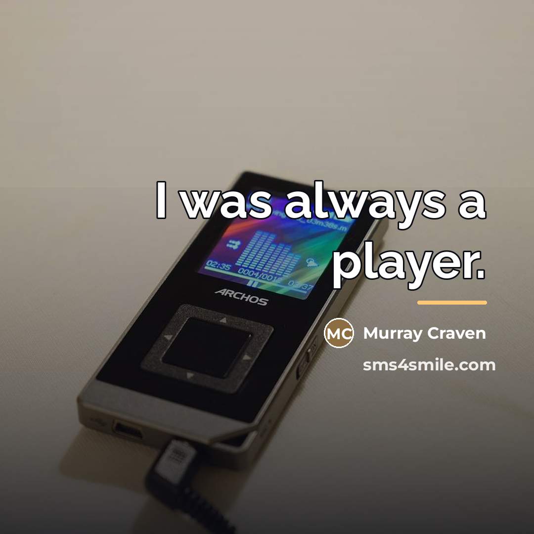 “I was always a player.…” quote by Murray Craven