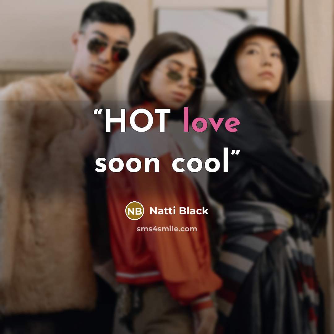 “HOT love soon cool” quote by Natti Black