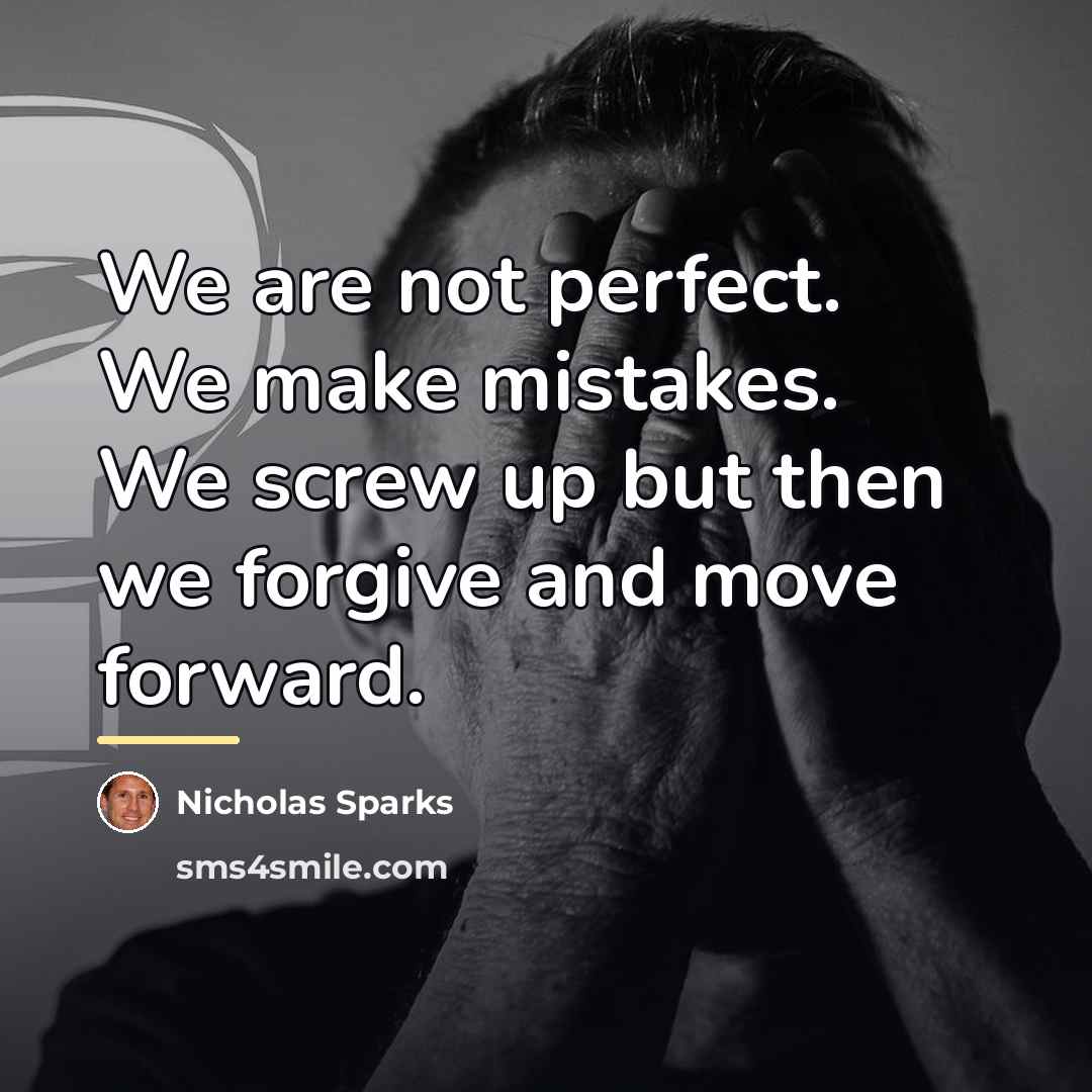“We are not perfect. We make mistakes. We screw up…” quote by Nicholas Sparks