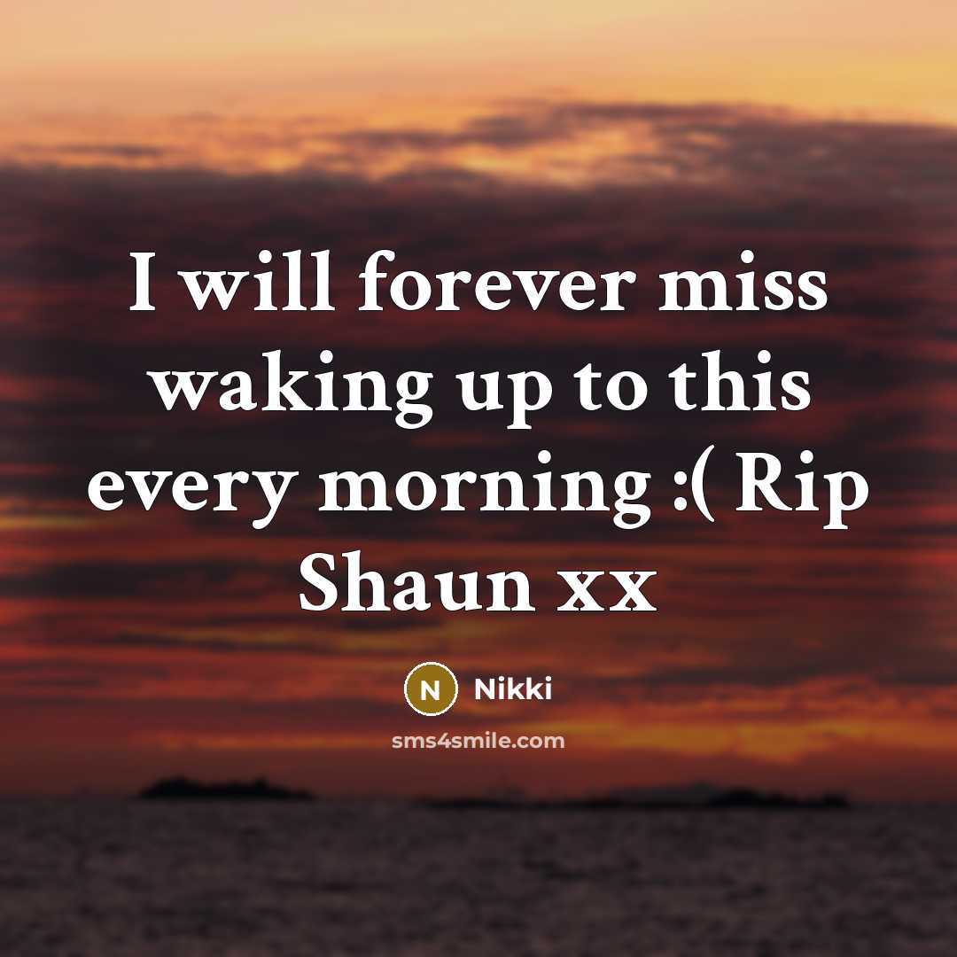 “I will forever miss waking up to this every morning…” quote by Nikki