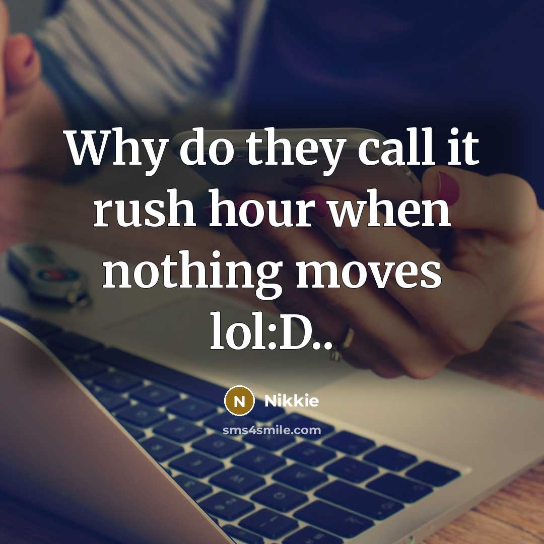 “Why do they call it rush hour when nothing moves…” quote by Nikkie