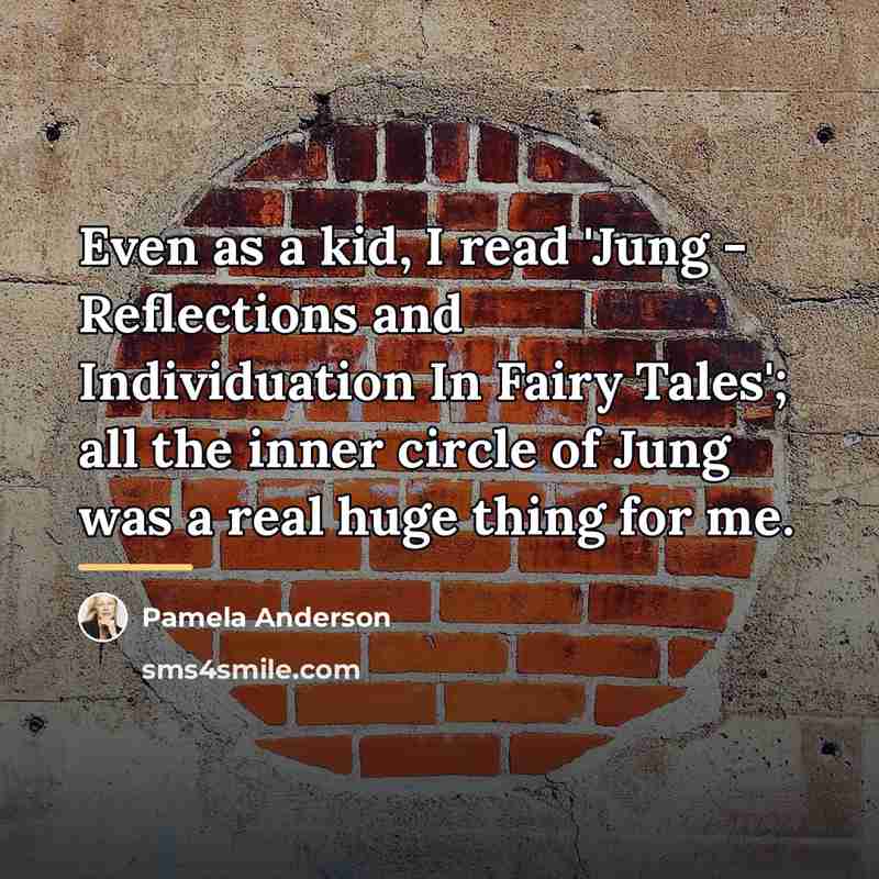“Even as a kid, I read 'Jung - Reflections and…” quote by Pamela Anderson