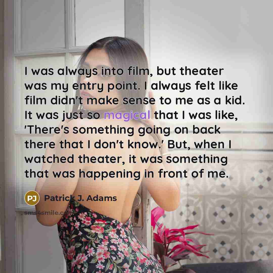 “I was always into film, but theater was my entry…” quote by Patrick J. Adams