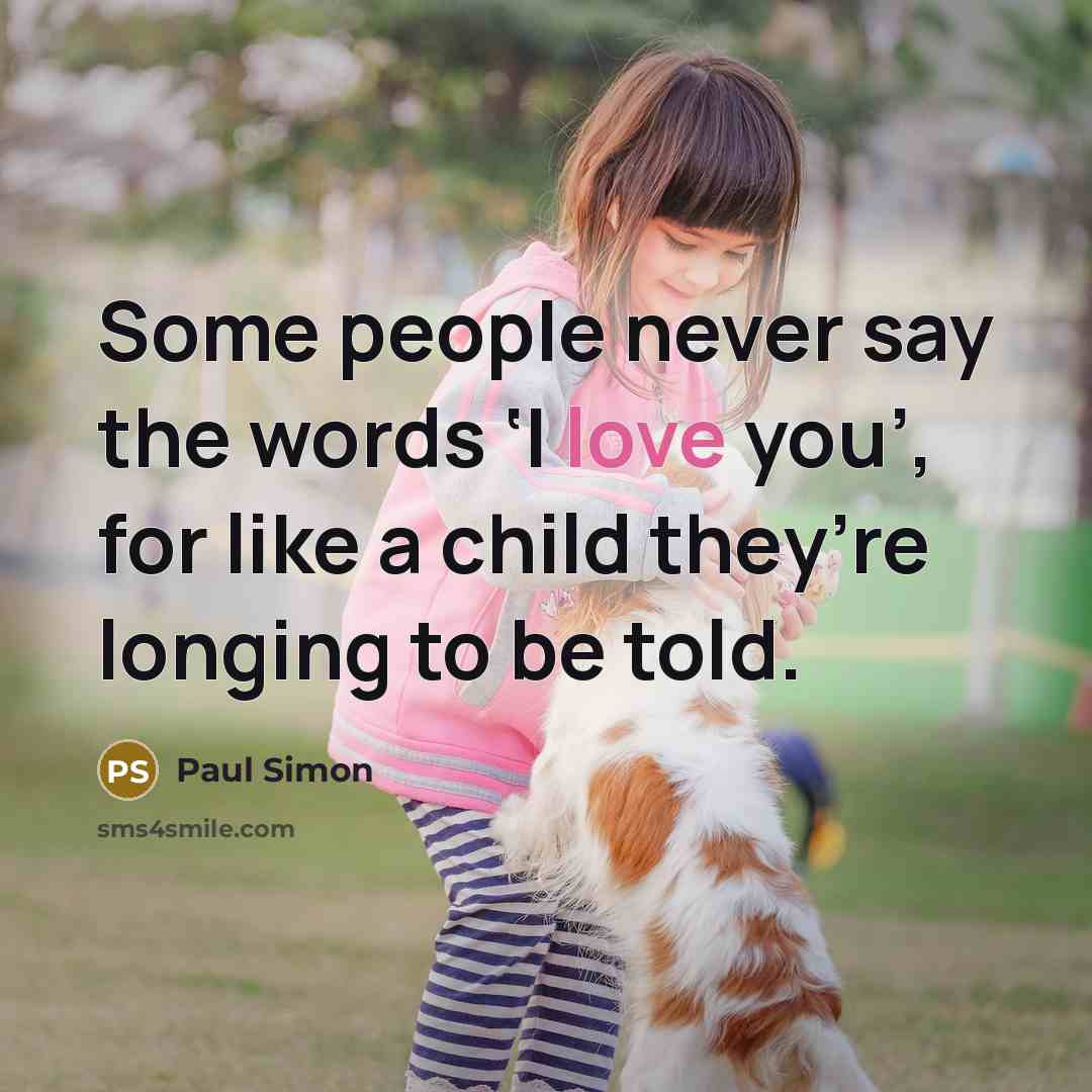 “Some people never say the words ‘I love you’, for…” quote by Paul Simon
