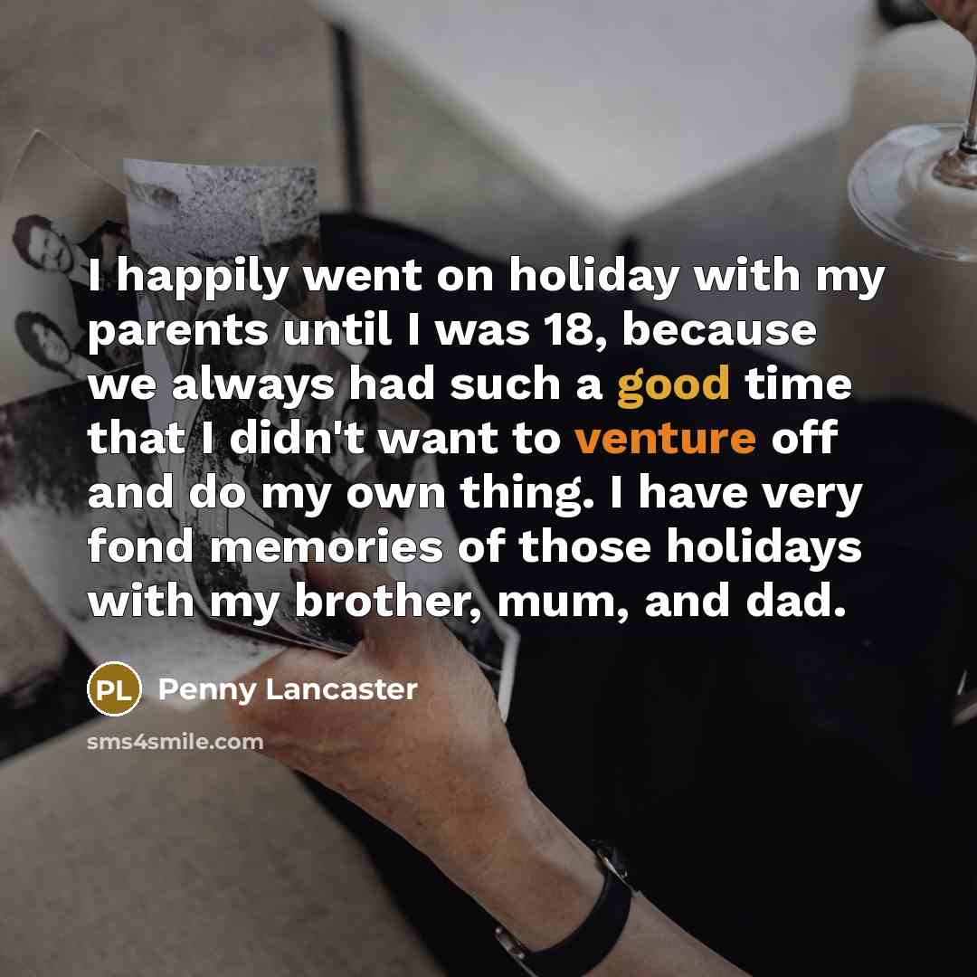 “I happily went on holiday with my parents until I…” quote by Penny Lancaster