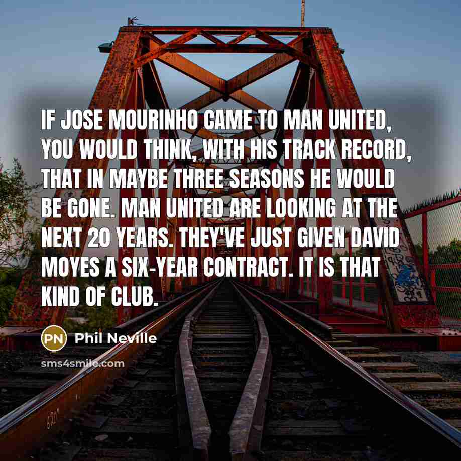 “If Jose Mourinho came to Man United, you would think,…” quote by Phil Neville