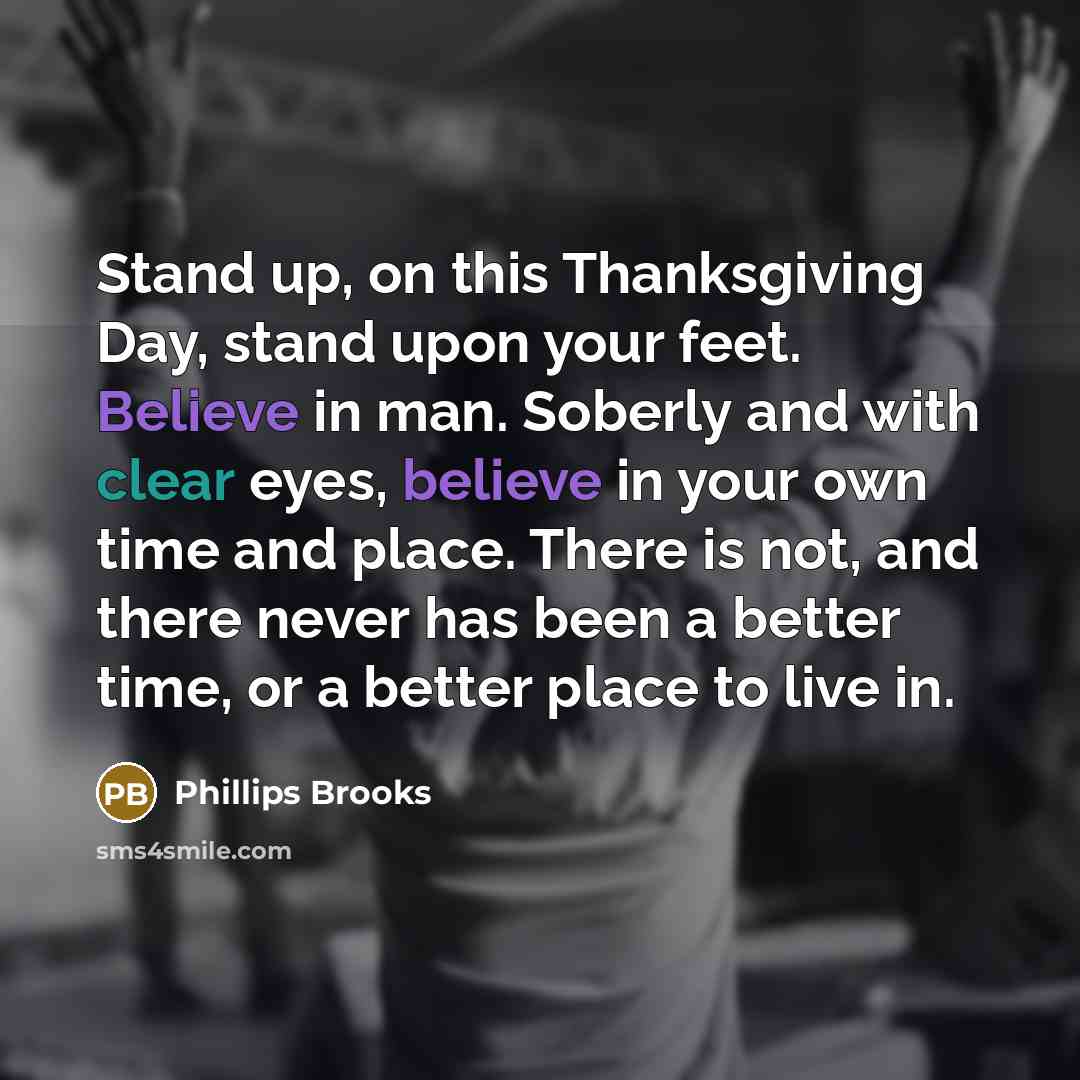 “Stand up, on this Thanksgiving Day, stand upon your feet.…” quote by Phillips Brooks