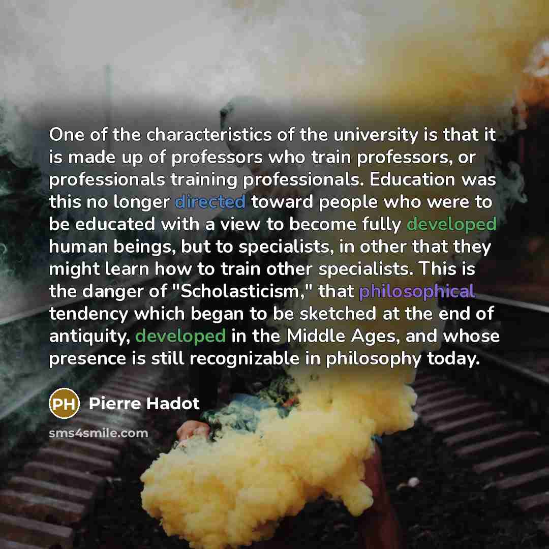 “One of the characteristics of the university is that it…” quote by Pierre Hadot