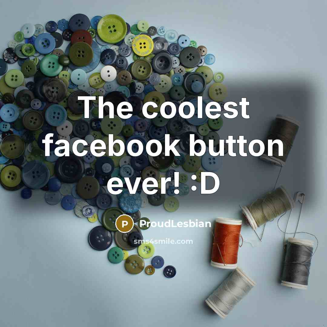 “The coolest facebook button ever! :D…” quote by ProudLesbian