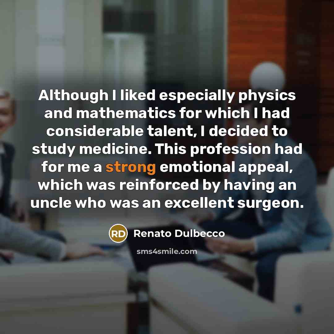 “Although I liked especially physics and mathematics for which I…” quote by Renato Dulbecco