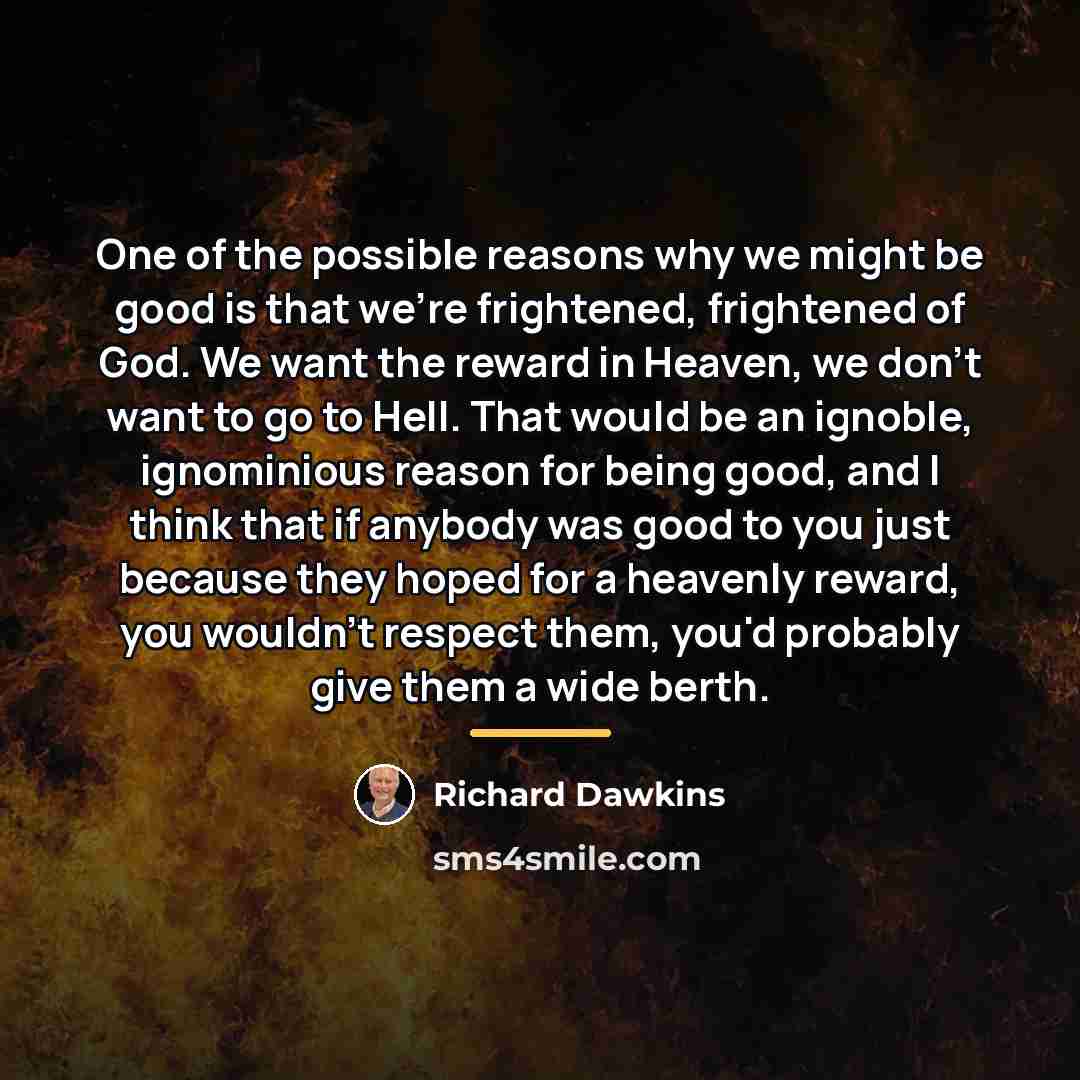 “One of the possible reasons why we might be good…” quote by Richard Dawkins