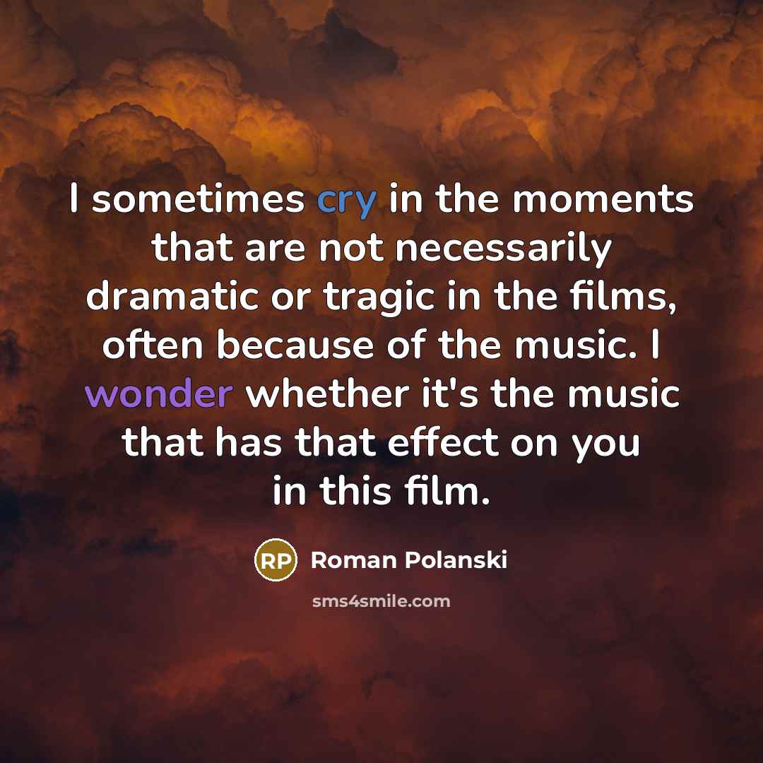 “I sometimes cry in the moments that are not necessarily…” quote by Roman Polanski