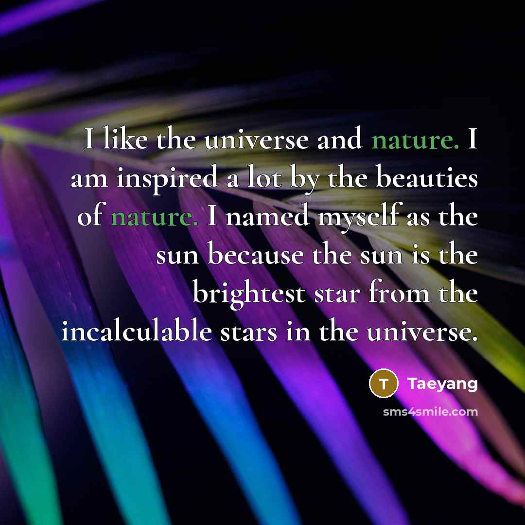 “I like the universe and nature. I am inspired a…” quote by Taeyang