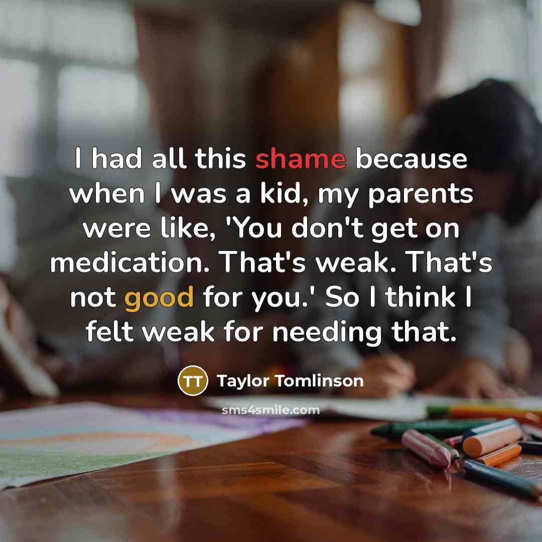 “I had all this shame because when I was a…” quote by Taylor Tomlinson