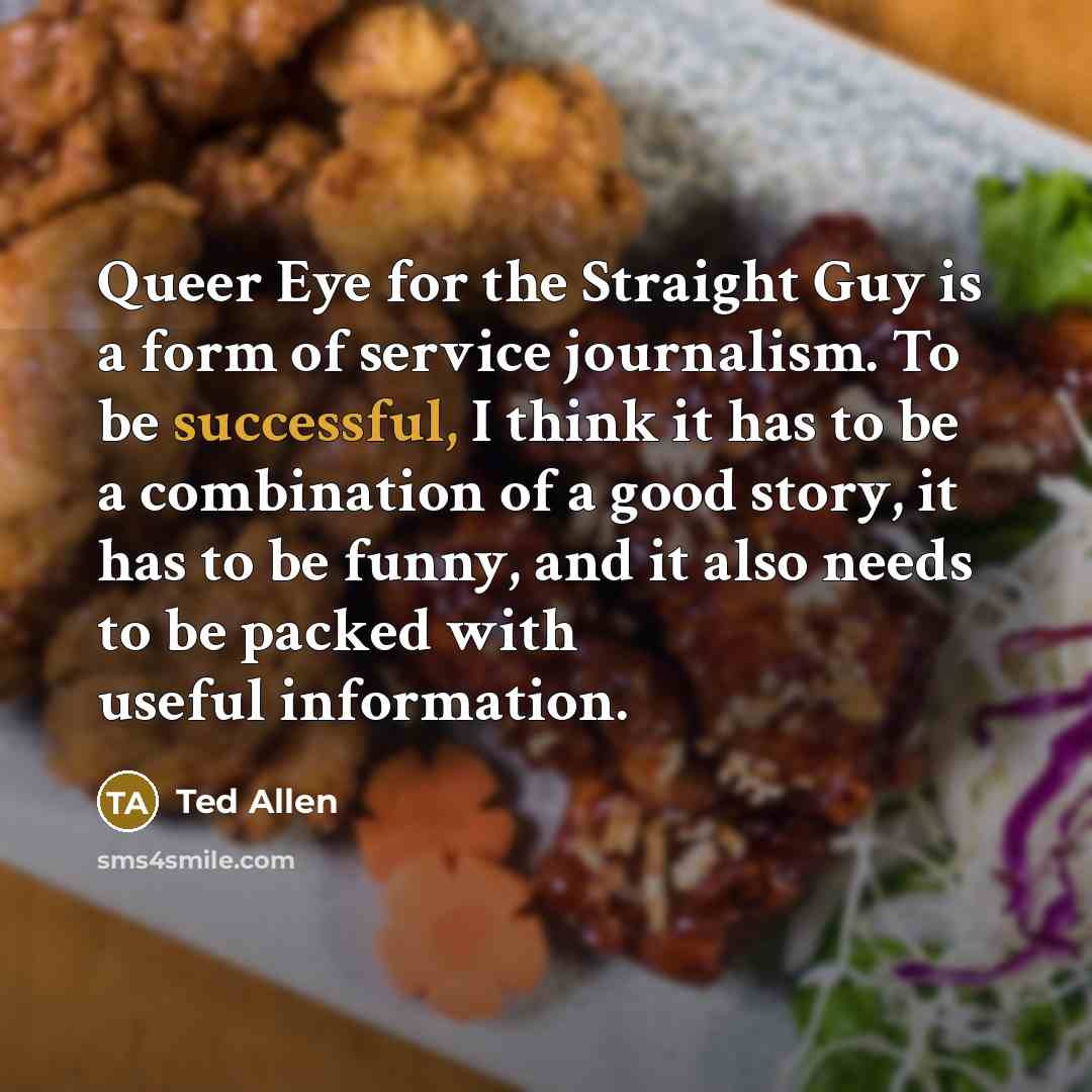 “Queer Eye for the Straight Guy is a form of…” quote by Ted Allen