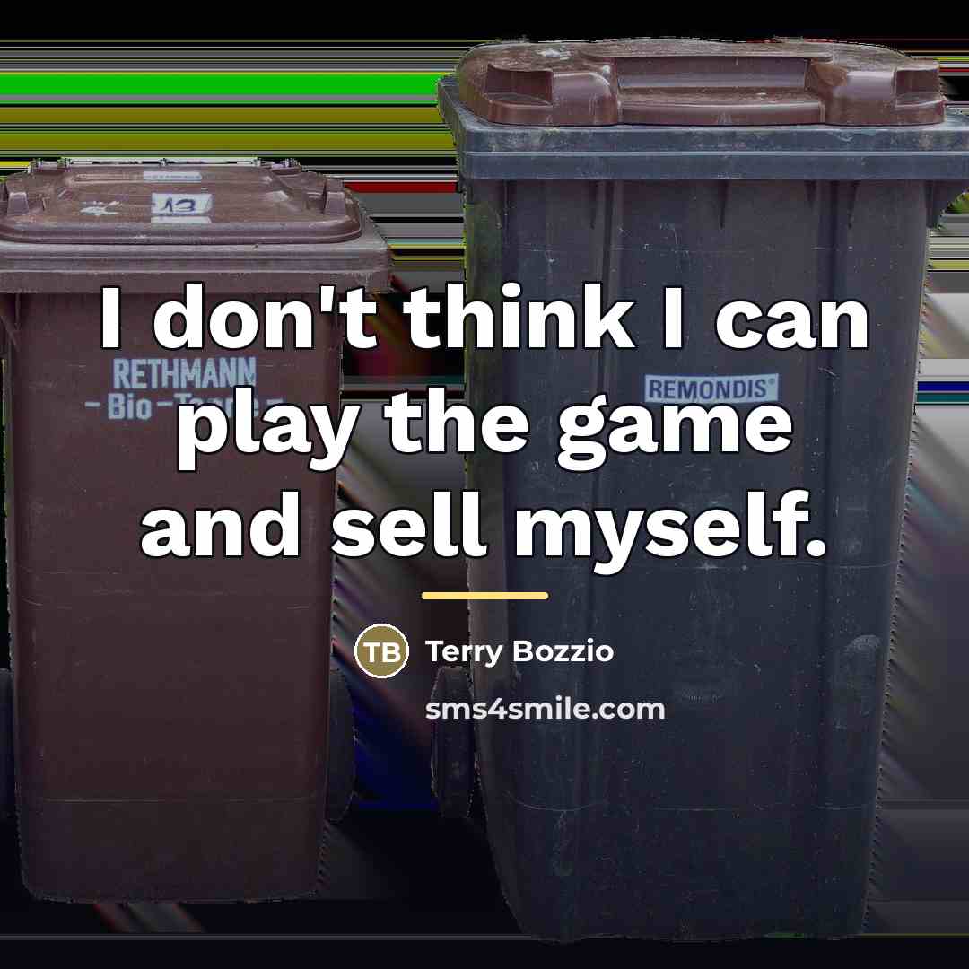 “I don't think I can play the game and sell…” quote by Terry Bozzio