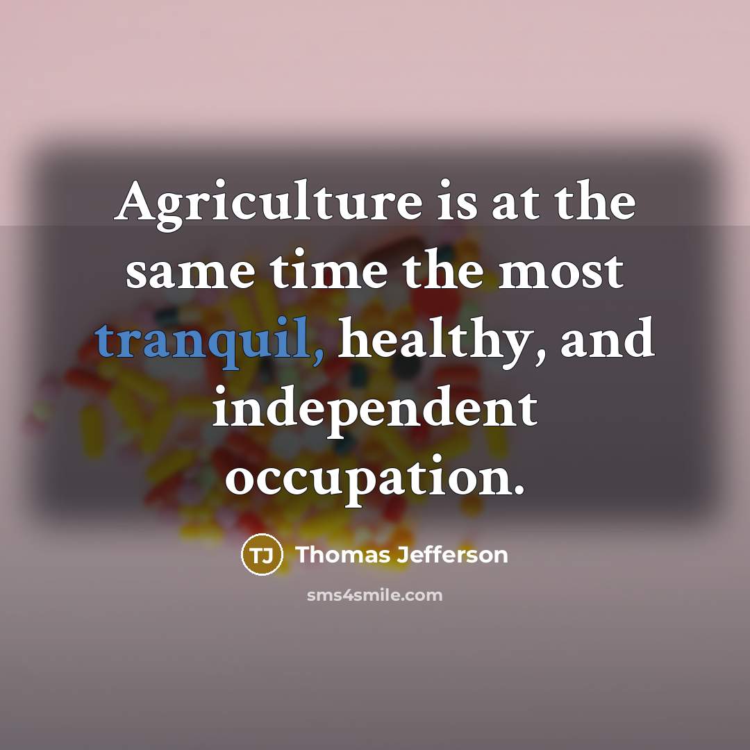 “Agriculture is at the same time the most tranquil, healthy,…” quote by Thomas Jefferson