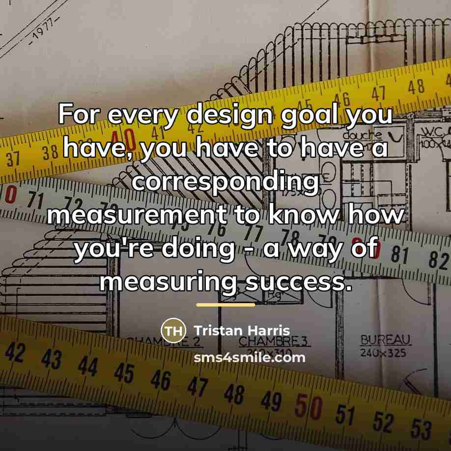 “For every design goal you have, you have to have…” quote by Tristan Harris