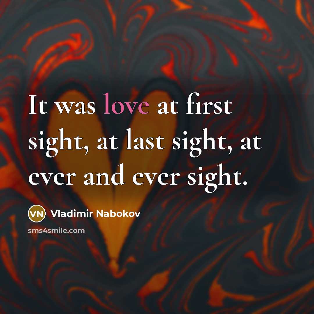 “It was love at first sight, at last sight, at…” quote by Vladimir Nabokov