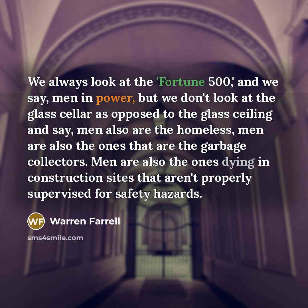 “We always look at the 'Fortune 500,' and we say,…” quote by Warren Farrell