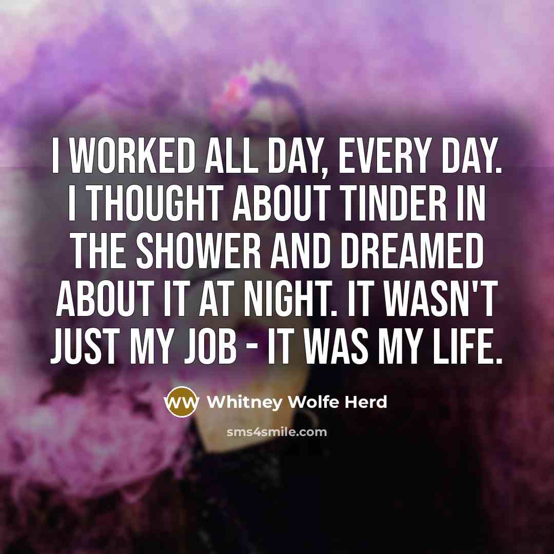 “I worked all day, every day. I thought about Tinder…” quote by Whitney Wolfe Herd