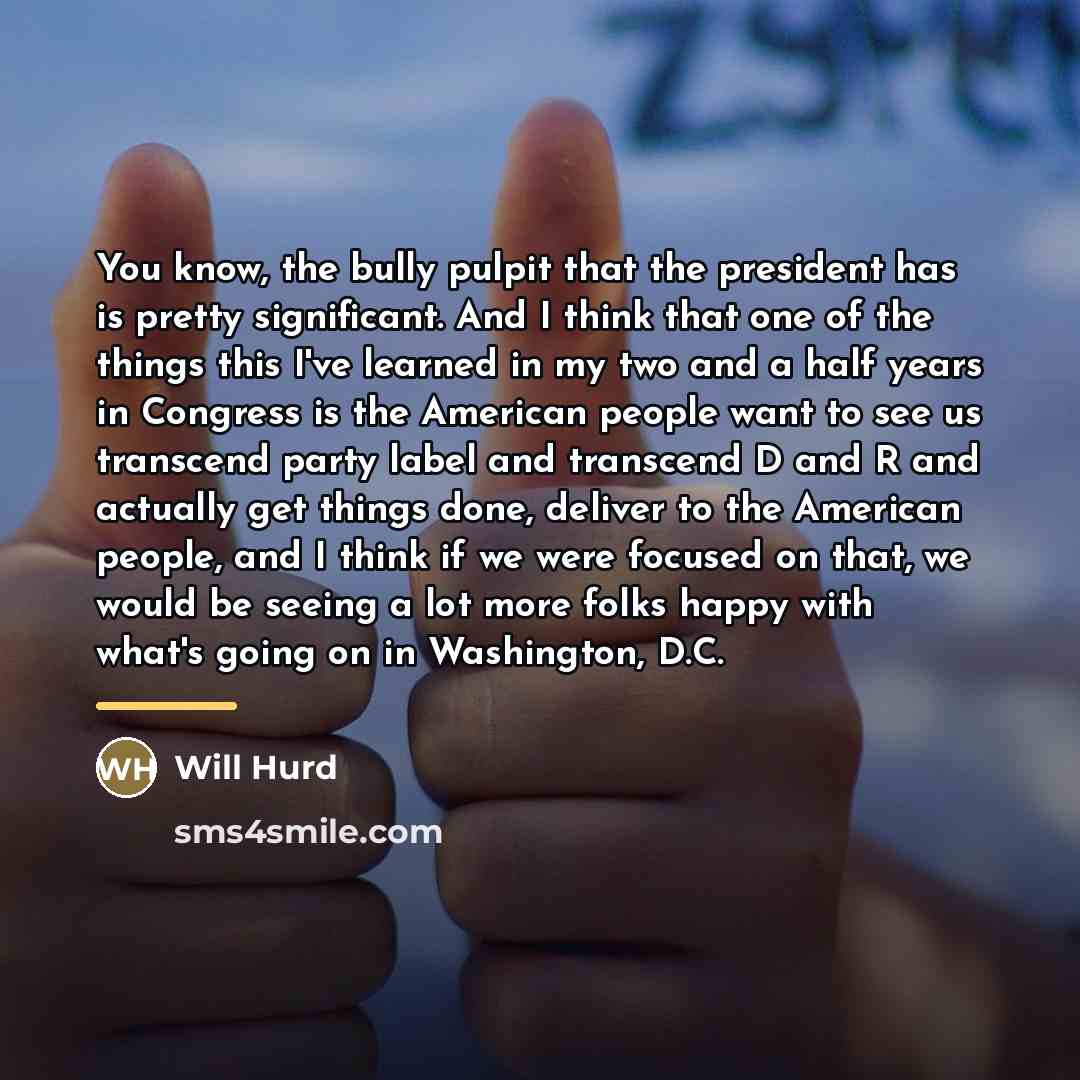 “You know, the bully pulpit that the president has is…” quote by Will Hurd