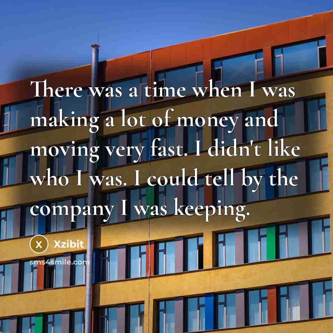 “There was a time when I was making a lot…” quote by Xzibit