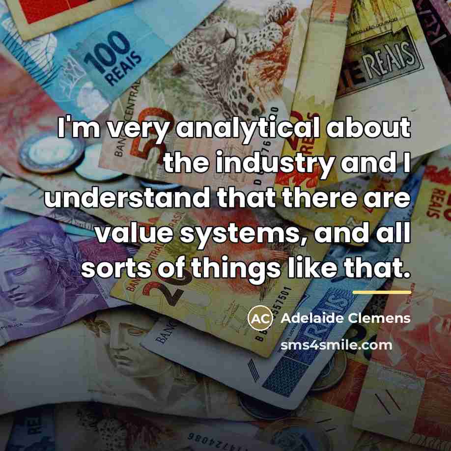 “I'm very analytical about the industry and I understand that…” quote by Adelaide Clemens