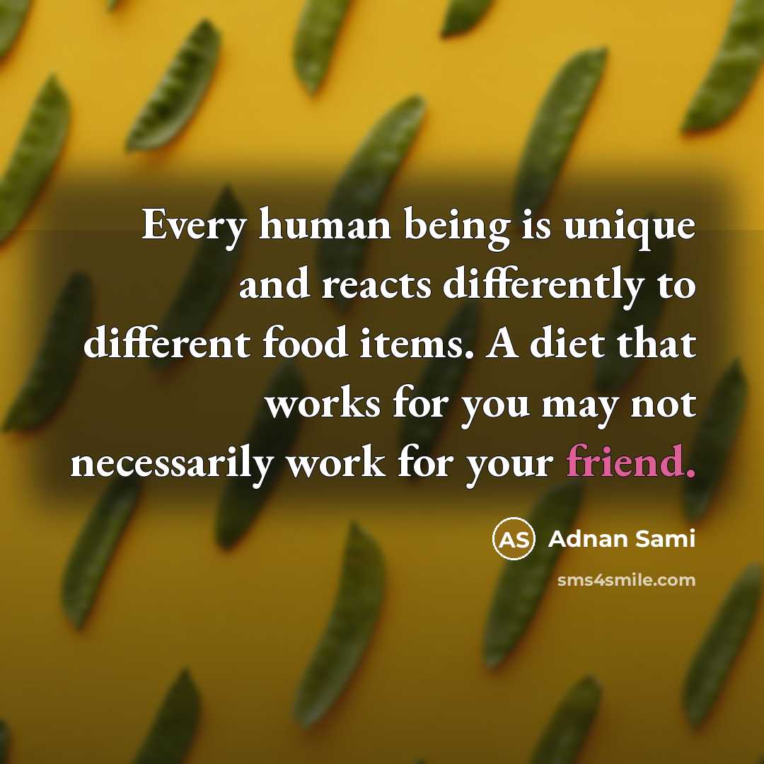 “Every human being is unique and reacts differently to different…” quote by Adnan Sami
