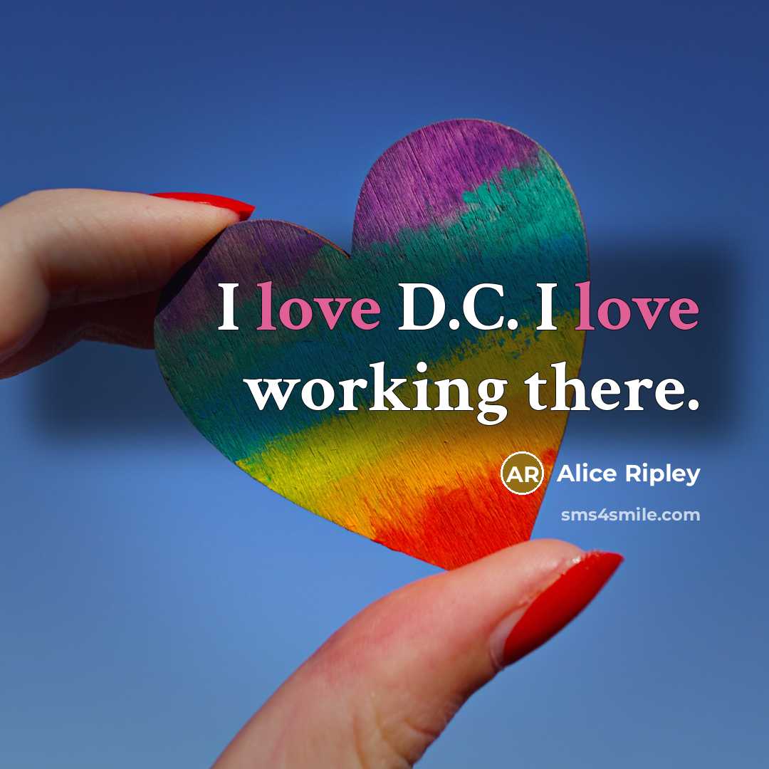 “I love D.C. I love working there.…” quote by Alice Ripley