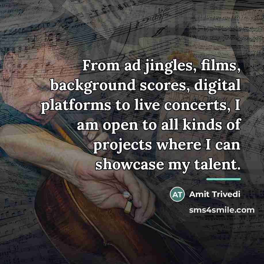 “From ad jingles, films, background scores, digital platforms to live…” quote by Amit Trivedi