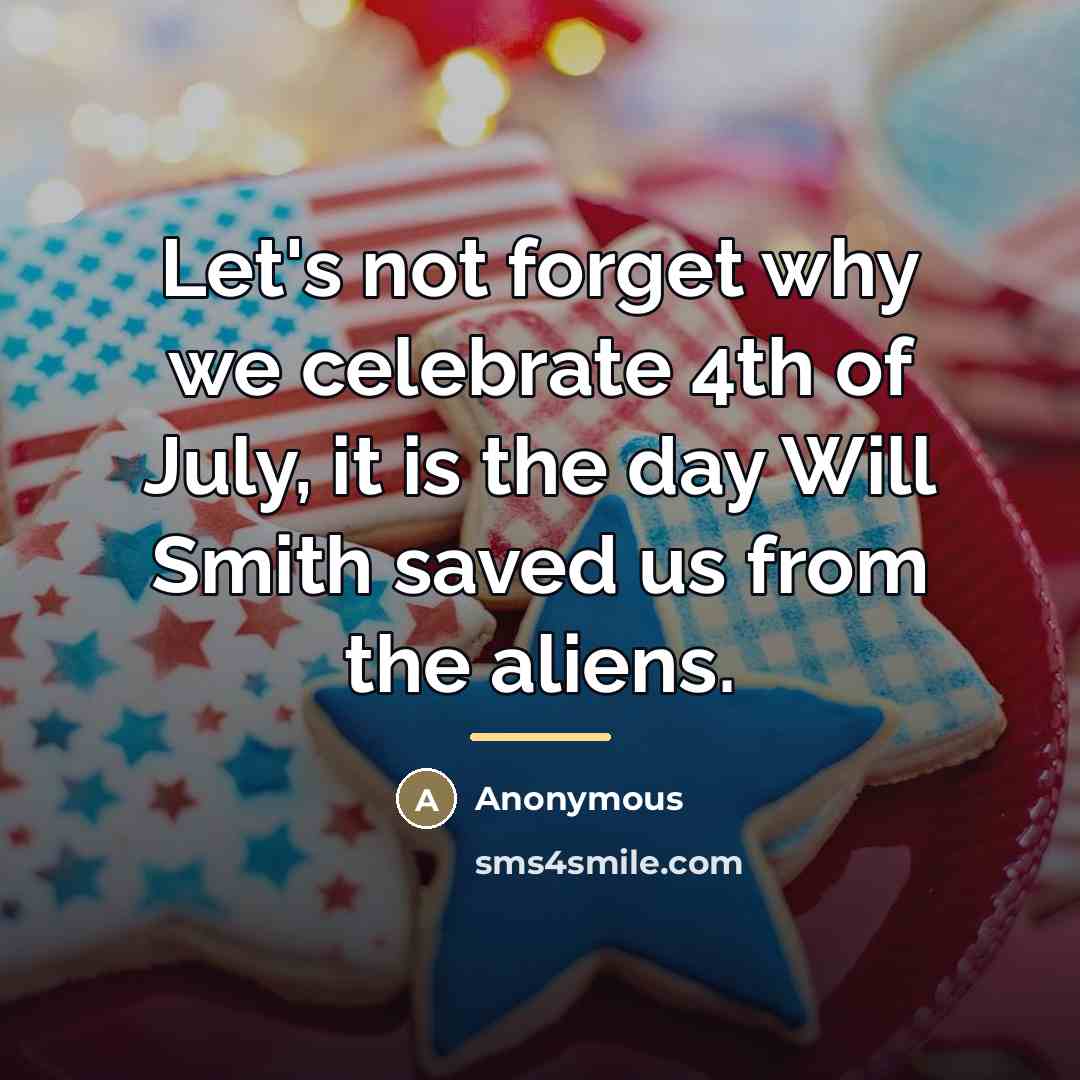 “Let's not forget why we celebrate 4th of July, it…” quote by Anonymous
