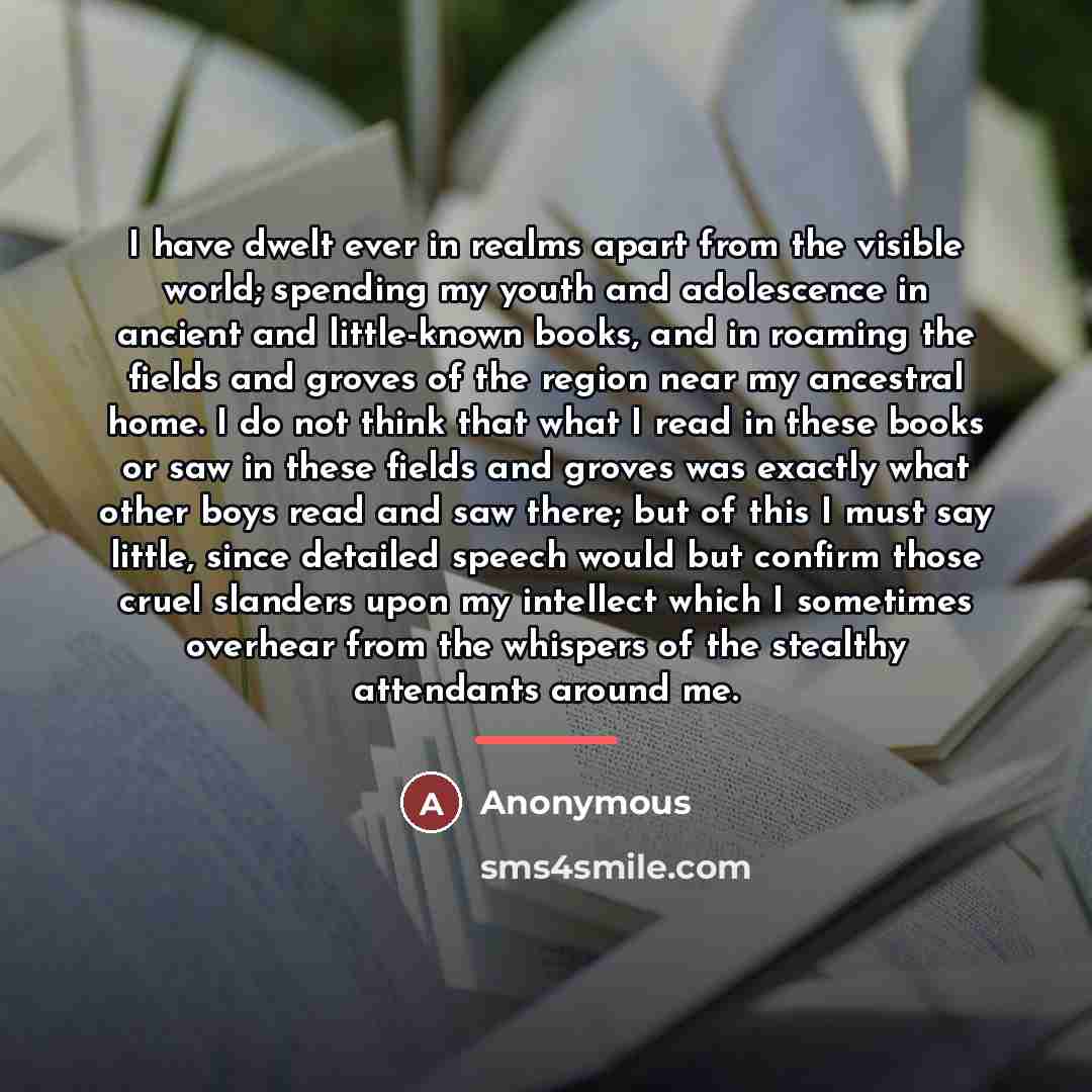 “I have dwelt ever in realms apart from the visible…” quote by Anonymous