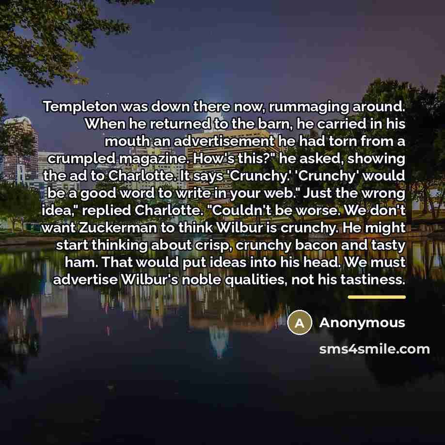 “Templeton was down there now, rummaging around. When he returned…” quote by Anonymous