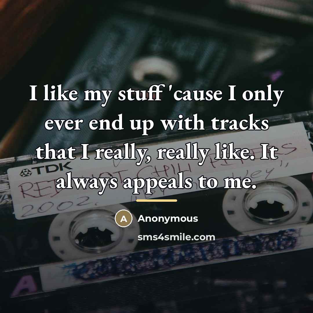 “I like my stuff 'cause I only ever end up…” quote by Anonymous