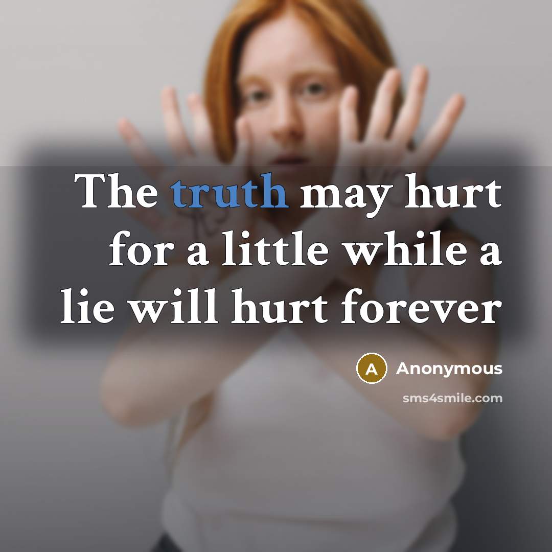 “The truth may hurt for a little while a lie…” quote by Anonymous
